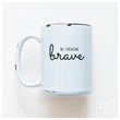 Load image into Gallery viewer, BE FUCKING BRAVE - MUG - PRAIRIE CHICK PRINTS