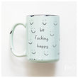 Load image into Gallery viewer, BE FUCKING HAPPY - MUG - PRAIRIE CHICK PRINTS