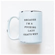 Load image into Gallery viewer, BECAUSE I'M A LADY - MUG - PRAIRIE CHICK PRINTS