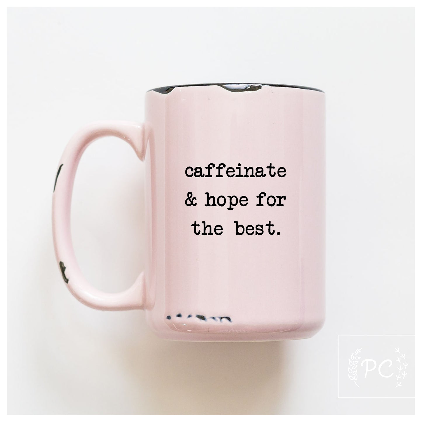 Caffeinate And Hope For The Best Mug