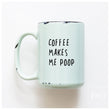 Load image into Gallery viewer, COFFEE MAKES ME POOP - MUG - PRAIRIE CHICK PRINTS