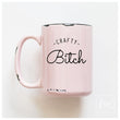 Load image into Gallery viewer, CRAFTY BITCH - MUG - PRAIRIE CHICK PRINTS