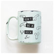 Load image into Gallery viewer, DON'T BE A DICK - MUG - PRAIRIE CHICK PRINTS