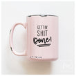 Load image into Gallery viewer, GETTIN SHIT DONE - MUG - PRAIRIE CHICK PRINTS