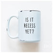 Load image into Gallery viewer, IS IT RECESS YET - MUG - PRAIRIE CHICK PRINTS