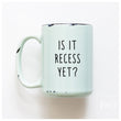 Load image into Gallery viewer, IS IT RECESS YET - MUG - PRAIRIE CHICK PRINTS
