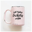 Load image into Gallery viewer, NOT TODAY FUCKERS - MUG - PRAIRIE CHICK PRINTS