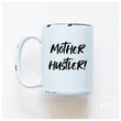 Load image into Gallery viewer, MOTHER HUSTLER - MUG - PRAIRIE CHICK PRINTS