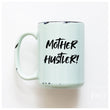 Load image into Gallery viewer, MOTHER HUSTLER - MUG - PRAIRIE CHICK PRINTS