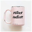Load image into Gallery viewer, MOTHER HUSTLER - MUG - PRAIRIE CHICK PRINTS