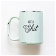 Load image into Gallery viewer, WELL SHIT - MUG - PRAIRIE CHICK PRINTS