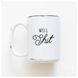 Load image into Gallery viewer, WELL SHIT - MUG - PRAIRIE CHICK PRINTS