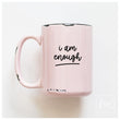 Load image into Gallery viewer, I AM ENOUGH - MUG - PRAIRIE CHICK PRINTS