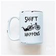 Load image into Gallery viewer, SHIFT HAPPENS - MUG - PRAIRIE CHICK PRINTS