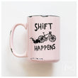 Load image into Gallery viewer, SHIFT HAPPENS - MUG - PRAIRIE CHICK PRINTS