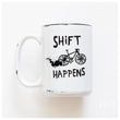 Load image into Gallery viewer, SHIFT HAPPENS - MUG - PRAIRIE CHICK PRINTS