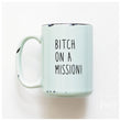 Load image into Gallery viewer, BITCH ON A MISSION - MUG - PRAIRIE CHICK PRINTS