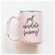 Load image into Gallery viewer, JUST ABSOLUTE FUCKERY - MUG - PRAIRIE CHICK PRINTS