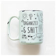 Load image into Gallery viewer, ORGANIZED & SHIT - MUG - PRAIRIE CHICK PRINTS