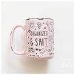 Load image into Gallery viewer, ORGANIZED & SHIT - MUG - PRAIRIE CHICK PRINTS