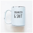 Load image into Gallery viewer, ORGANIZED & SHIT - MUG - PRAIRIE CHICK PRINTS