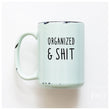 Load image into Gallery viewer, ORGANIZED & SHIT - MUG - PRAIRIE CHICK PRINTS