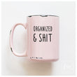 Load image into Gallery viewer, ORGANIZED & SHIT - MUG - PRAIRIE CHICK PRINTS