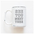 Load image into Gallery viewer, SEE YOU NEXT TUES - MUG - PRAIRIE CHICK PRINTS