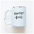Load image into Gallery viewer, CLUSTERFUCK - MUG - PRAIRIE CHICK PRINTS