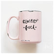 Load image into Gallery viewer, CLUSTERFUCK - MUG - PRAIRIE CHICK PRINTS