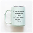 Load image into Gallery viewer, IF YOU DON'T HAVE ANYTHING NICE - MUG - PRAIRIE CHICK PRINTS
