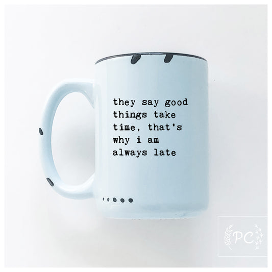 Good Things Take Time Mug
