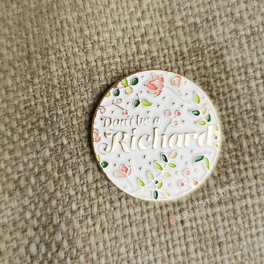 Don't Be A Richard Enamel Pin