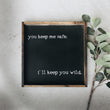 Load image into Gallery viewer, You Keep Me Safe I'll Keep You Wild (13x13) Wooden Sign - William Rae Designs