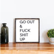 Load image into Gallery viewer, Go Out & Fuck Shit Up (13x13) Wooden Sign - William Rae Designs