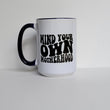 Load image into Gallery viewer, Mind Your Own Motherhood / 15oz Mug - All Decked Out