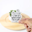 Load image into Gallery viewer, Flowers Don't Grow They Show / Sticker - Keepsakes by TMK