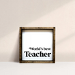 Load image into Gallery viewer, World's Best Teacher (7x7) Wooden Sign - William Rae Designs
