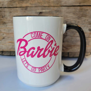 15ox ceramic mug with Barbie logo that says "Come on Barbie Let's go Party" in pink lettering, mug is dishwasher safe but handwashing is recommended.