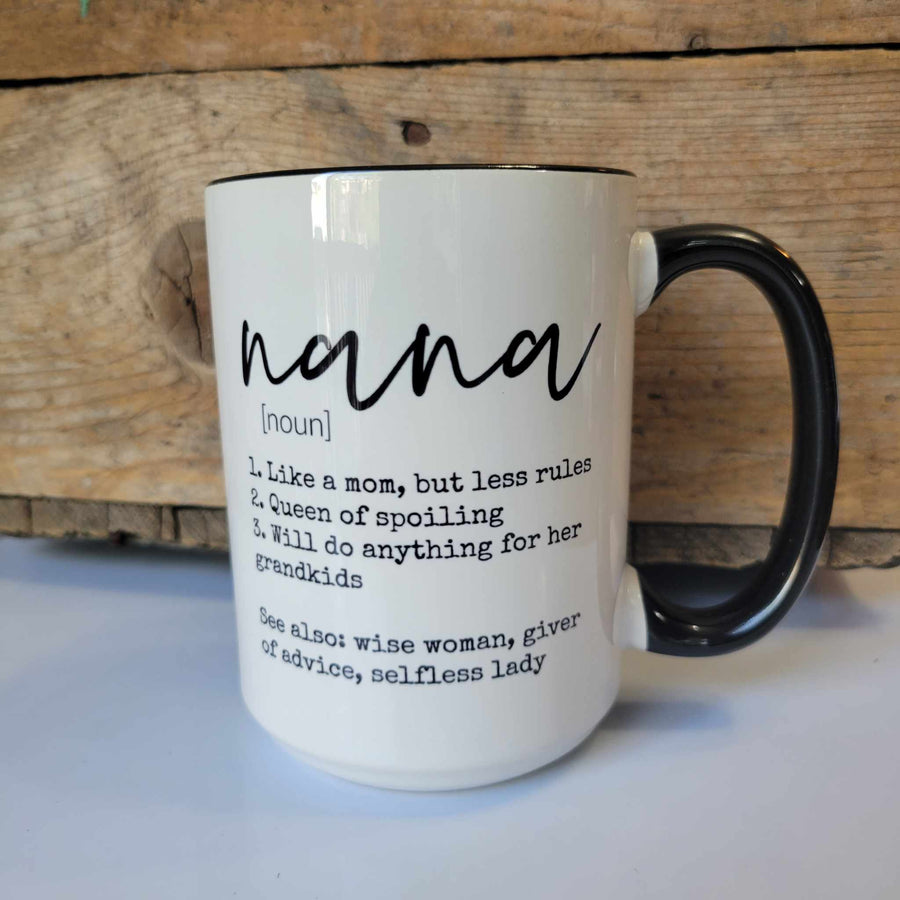 15oz ceramic mug with Nana definition: "like mom but less rules, queen of spoiling, will do anything for her grandkids"