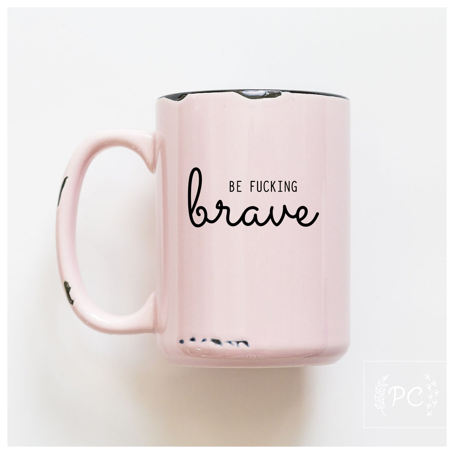 Be Fucking Brave Mug