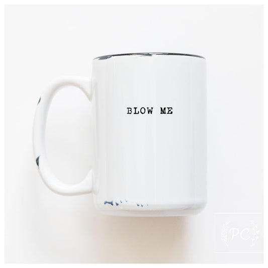 Blow Me Mug