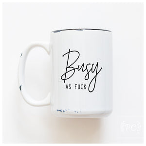 BUSY AS FUCK - MUG - PRAIRIE CHICK PRINTS