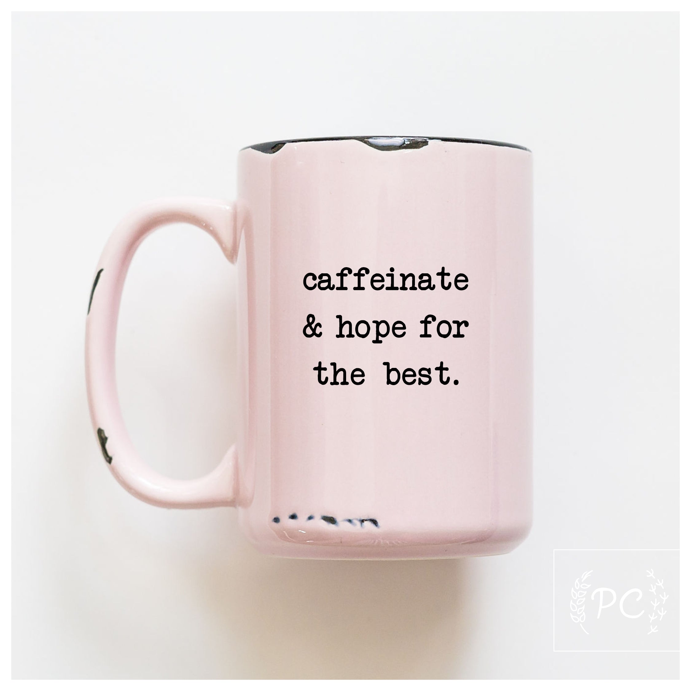 Caffeinate And Hope For The Best Mug