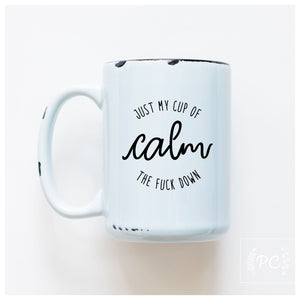 CALM THE FUCK DOWN - MUG - PRAIRIE CHICK PRINTS