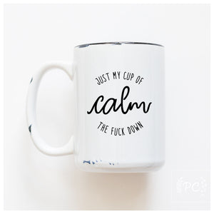 CALM THE FUCK DOWN - MUG - PRAIRIE CHICK PRINTS