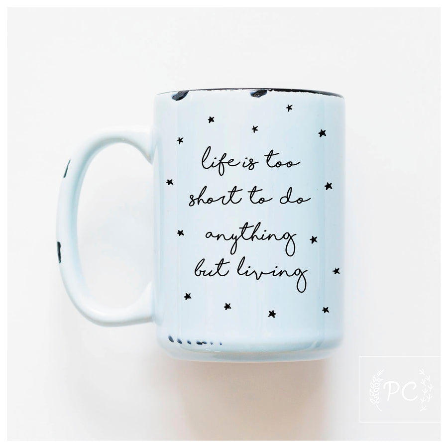 LIFE IS TOO SHORT - MUG - PRAIRIE CHICK PRINTS