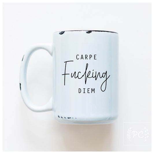 Carpe Fucking Diem Mug