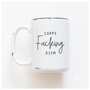 CARPE FUCKING DIEM - MUG - PRAIRIE CHICK PRINTS