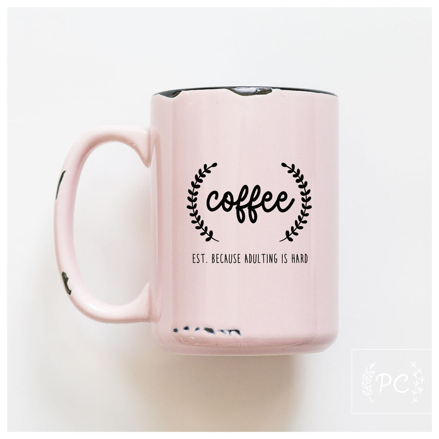 ADULTING IS HARD - MUG - PRAIRIE CHICK PRINTS